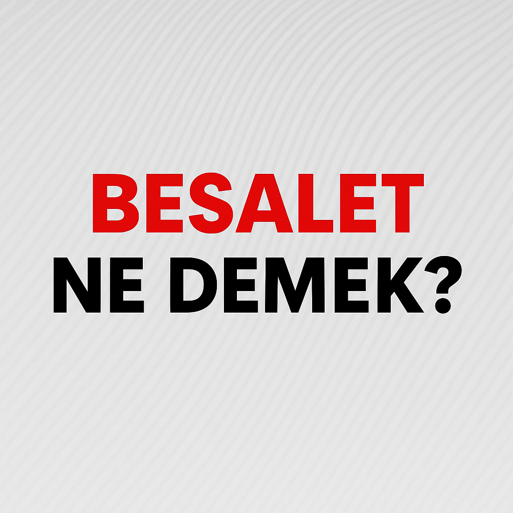 Besalet Ne Demek ?